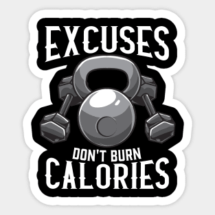 Excuses Don't Burn Calories Gym Workout Motivation Sticker